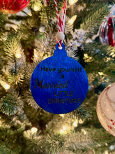 Load image into Gallery viewer, “Have Yourself a Married Little Christmas” Ornament – Engraved Wood Holiday Ornament
